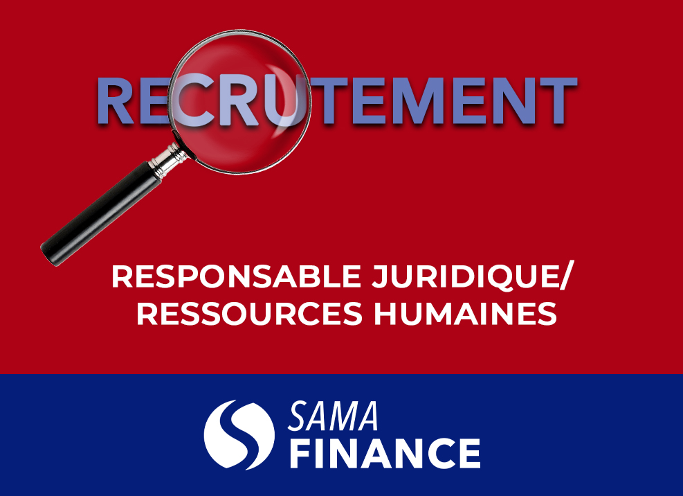 Avis de recrutement: SAMA Finance recherche un Responsable Juridique/ Ressources Humaines 